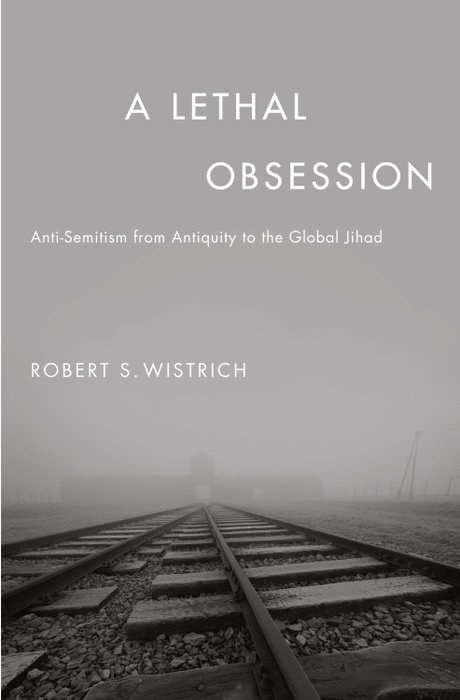 A Lethal Obsession Wistrich