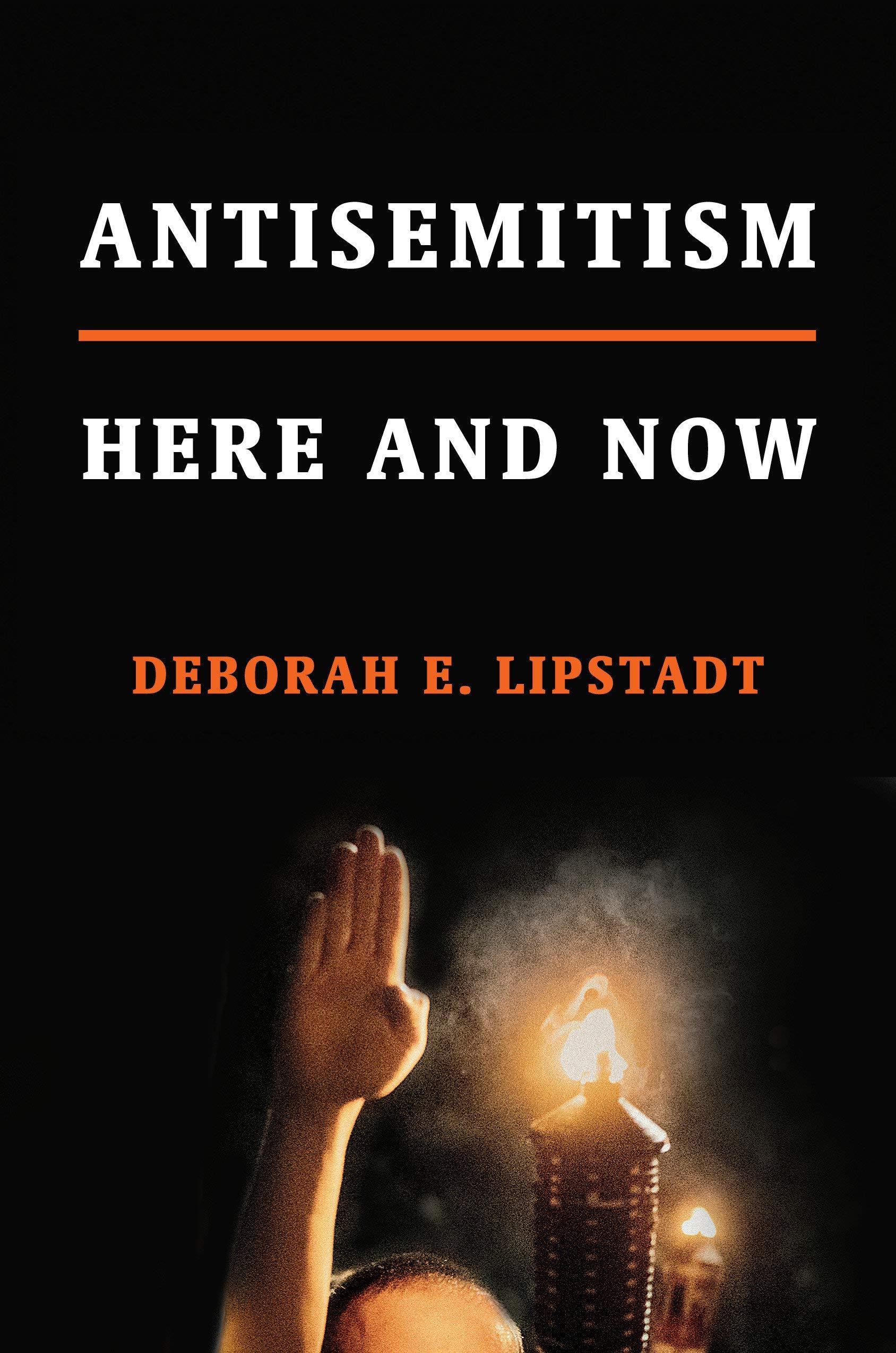 Antisemitism Here and Now Lipstadt