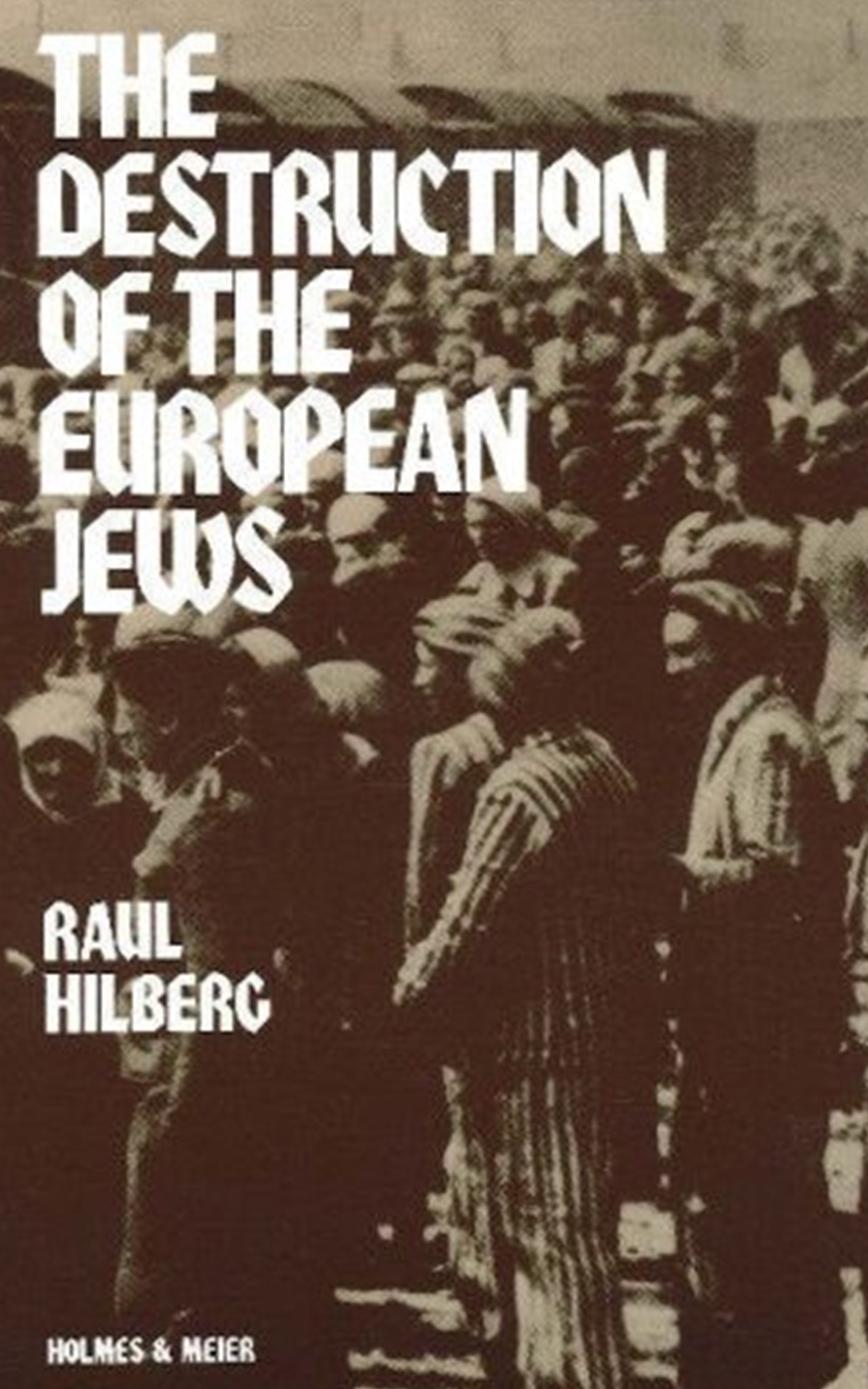 The Destruction of the European Jews, Student Edition by Raul Hilberg