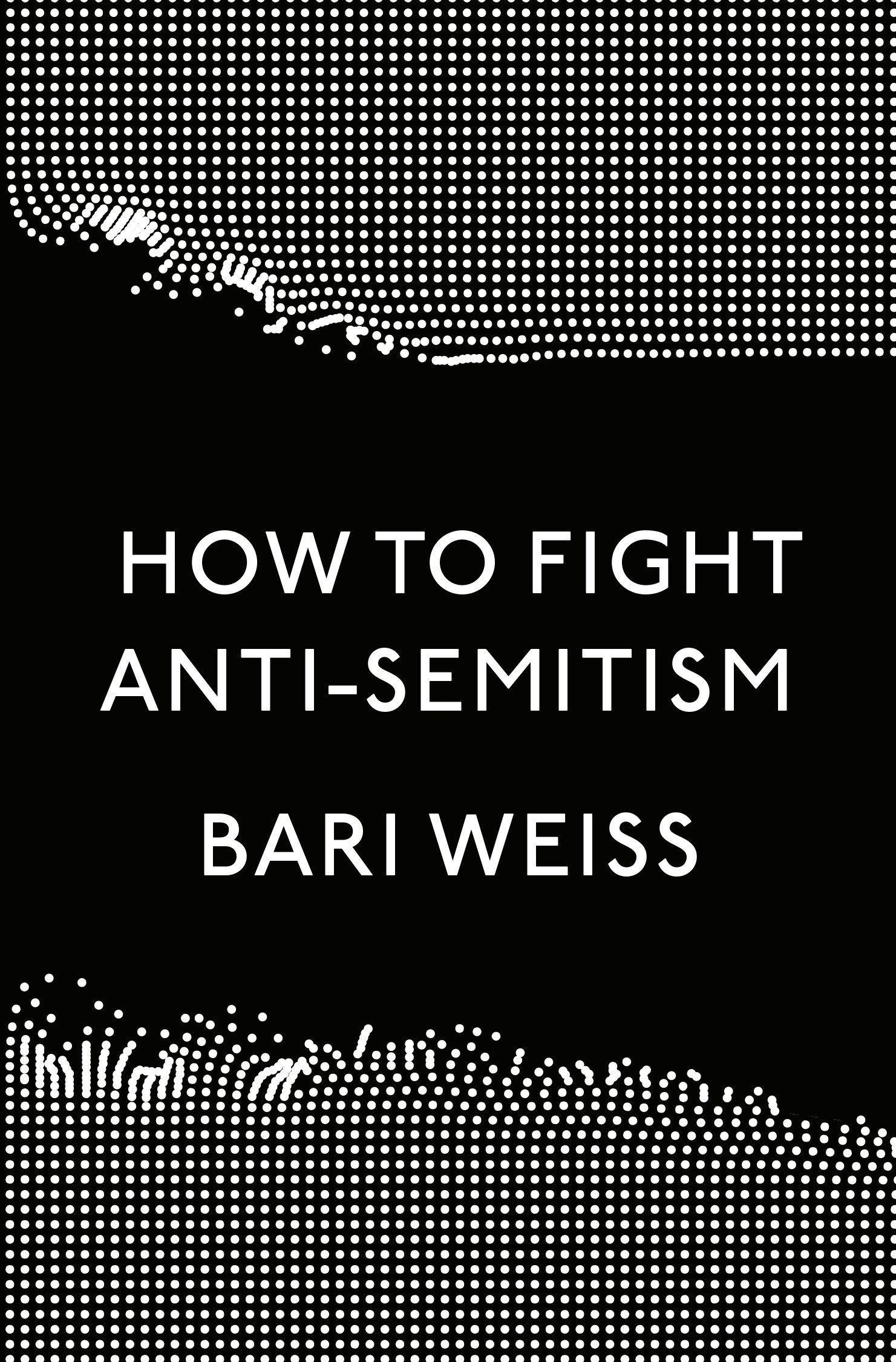How to Fight Antisemitism Weiss