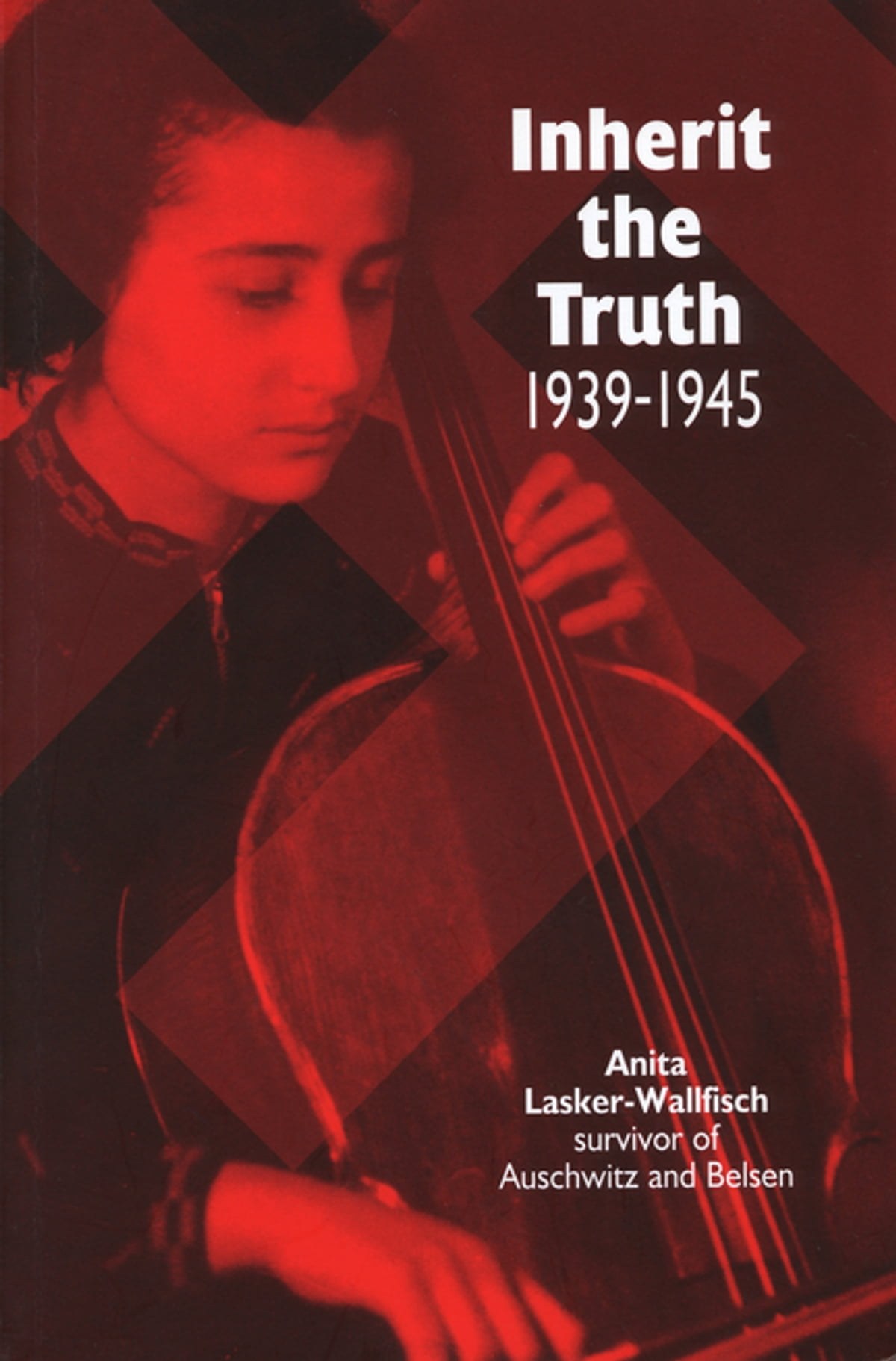 Inherit the Truth (1939-1945) by Anita Lasker-Wallfisch