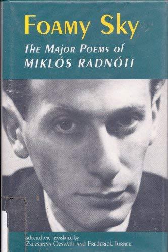 Foamy Sky: The Major Poems of Miklós Radnóti, A Bilingual Edition by Miklós Radnóti