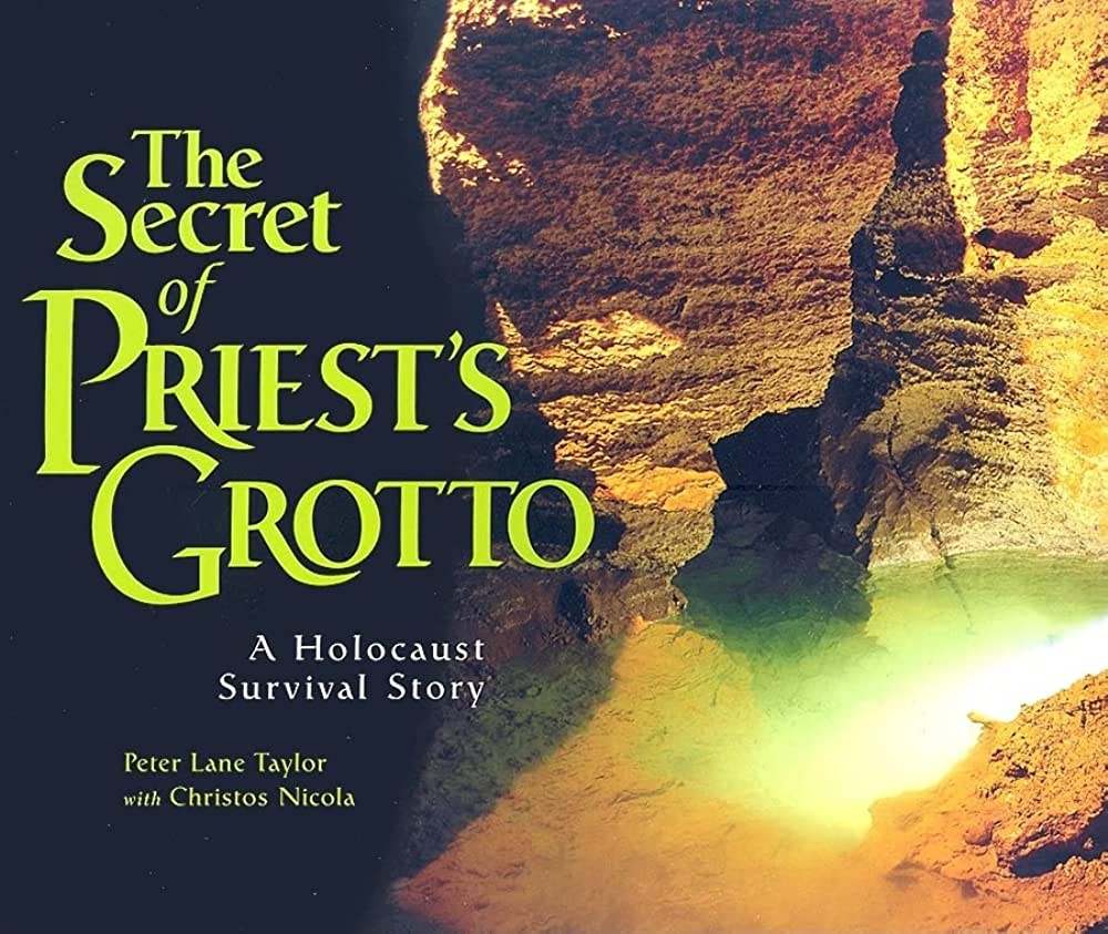 The Secret of Priest's Grotto: A Holocaust Survival Story by Peter Lane Taylor with Christos Nicola